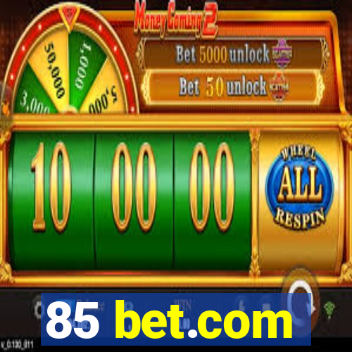 85 bet.com